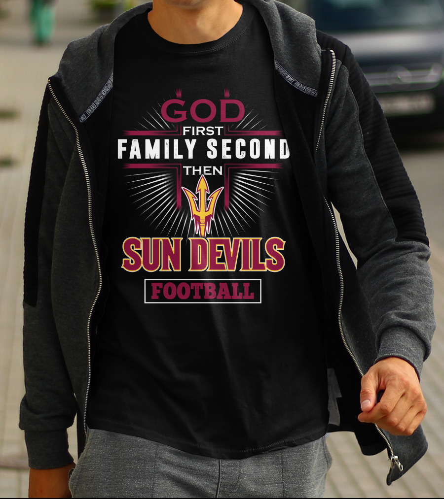 God First Family Second Then Sun Devils Football T-Shirt