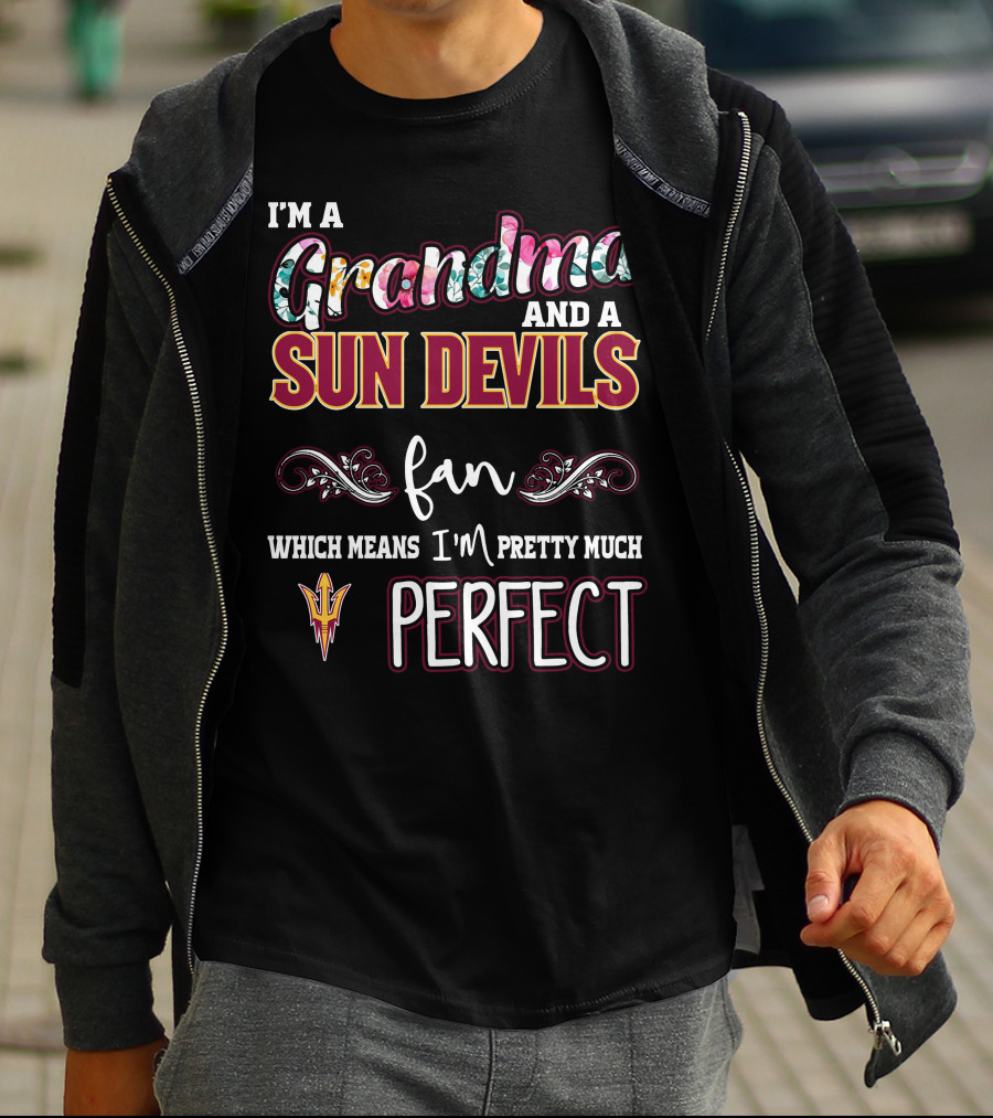 I'm A Grandma And A Sun Devils Fan Which Means I'm Pretty Much Perfect T-Shirt