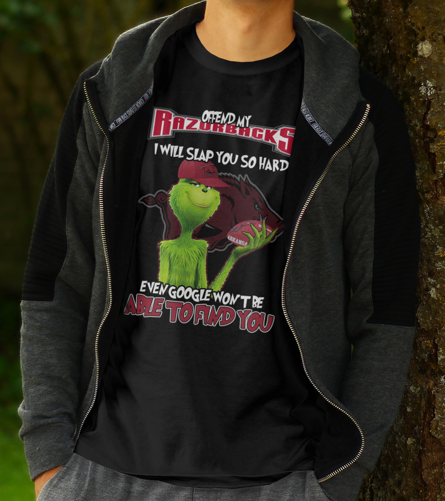 Offend My Razorbacks I Will Slap You So Hard Even Google Won't Be Able To Find You Grinch Arkansas Razorbacks T-Shirt