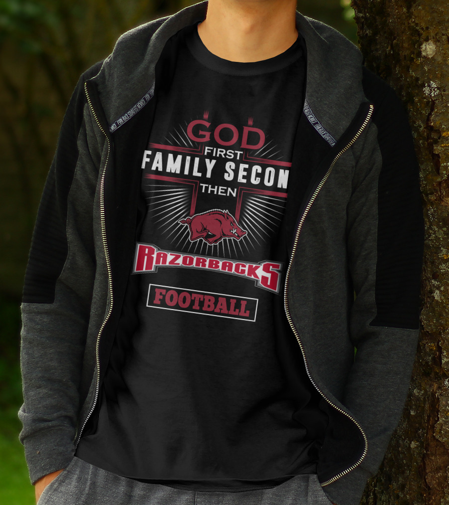 God First Family Second Then Arkansas Razorbacks Football T-Shirt