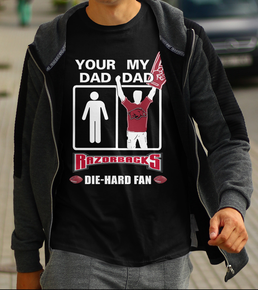 Your Dad My Dad Razorbacks Die-Hard Fan T-Shirt