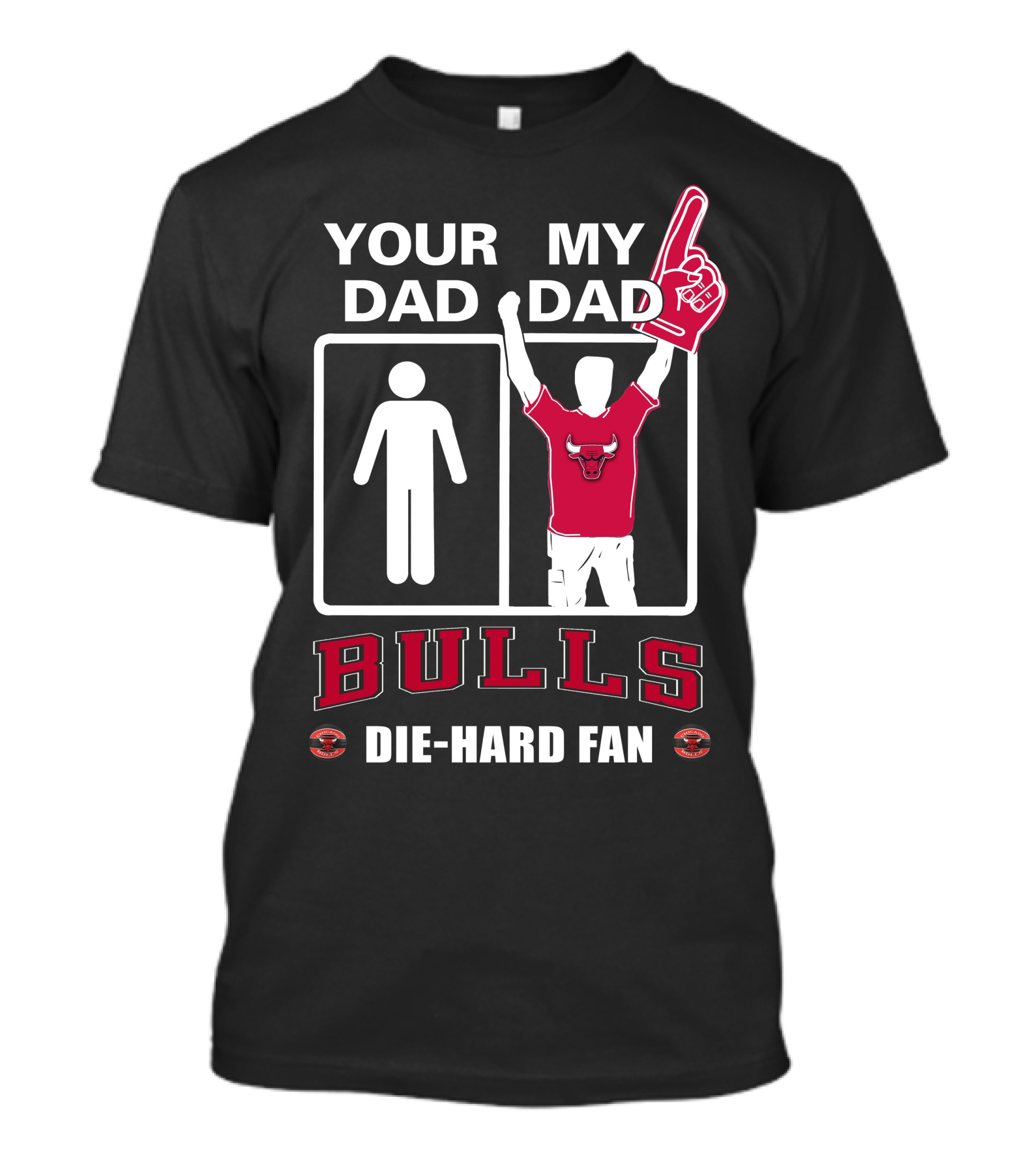 Chicago Bulls Your Dad My Dad Die-Hard Fan T-Shirt