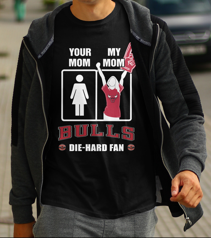Your Mom My Mom Bulls Die-Hard Fan T-Shirt