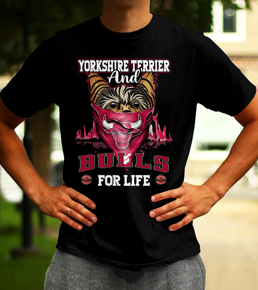 Yorkshire Terrier And Chicago Bulls For Life T-Shirt