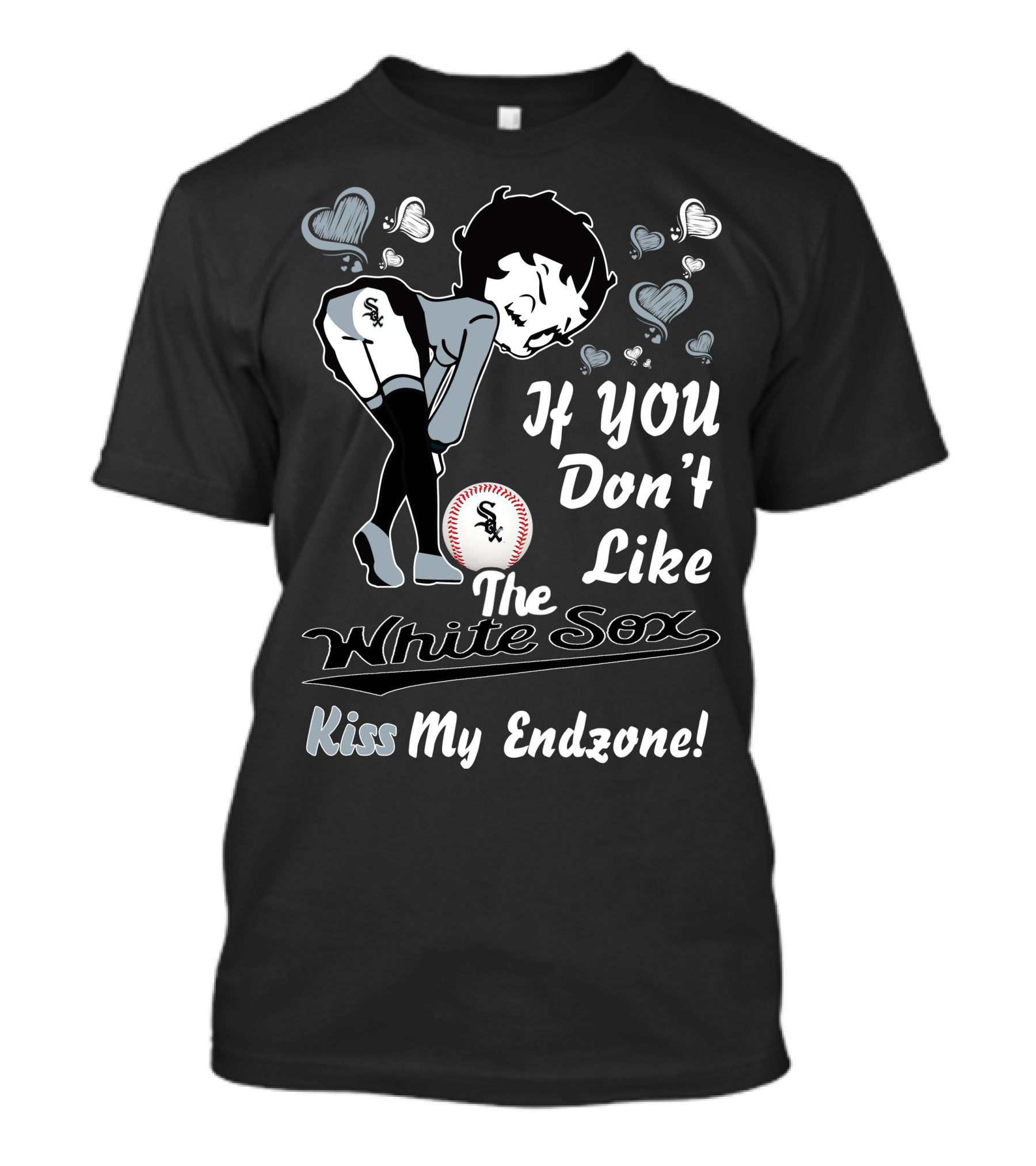 If You Don’t Like The White Sox Kiss My Endzone T-Shirt