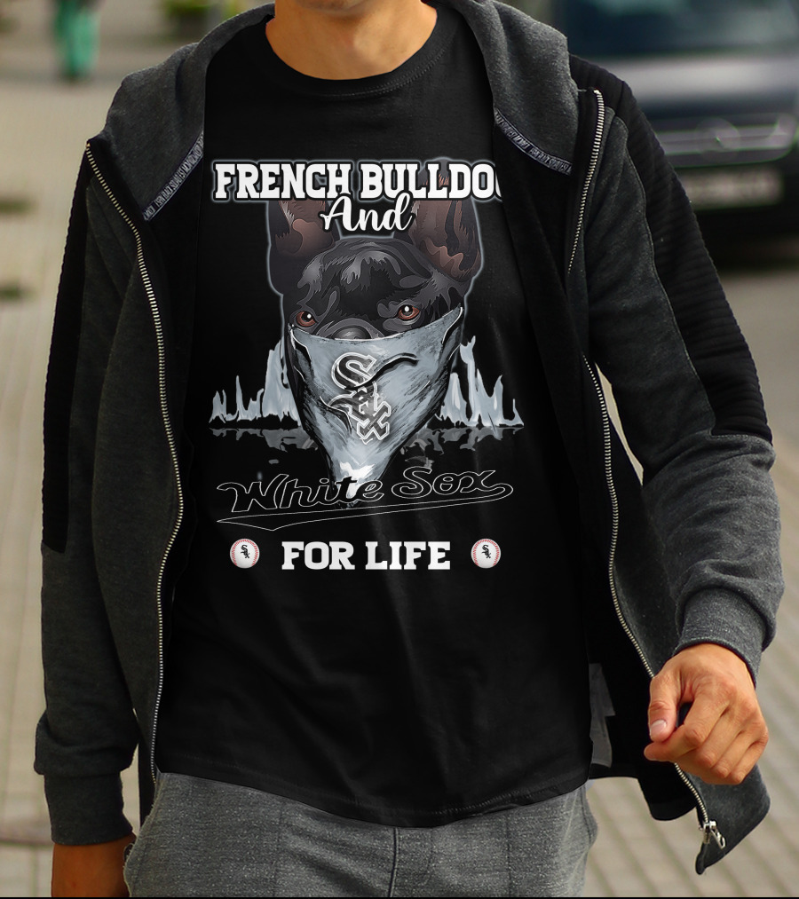 French Bulldog And White Sox For Life T-Shirt