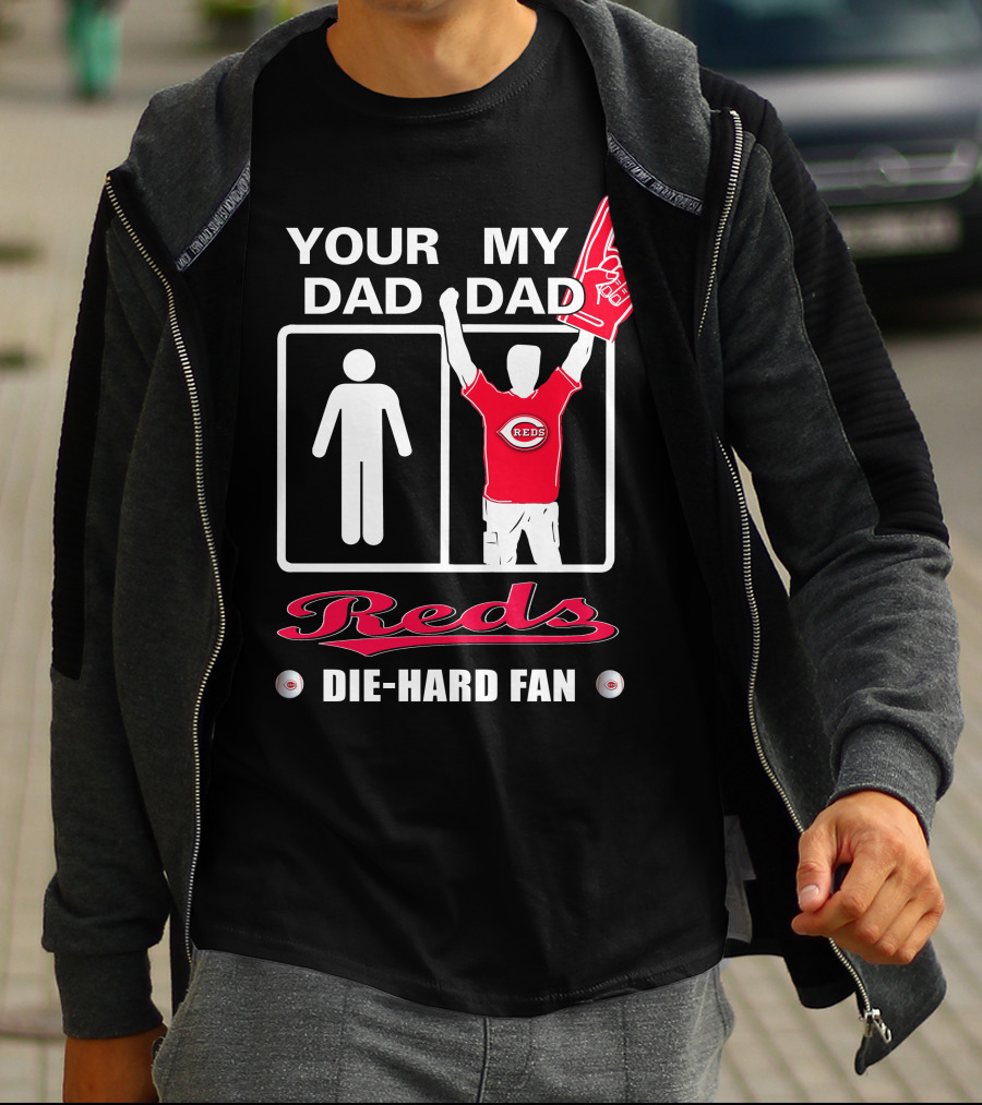 Your Dad My Dad Reds Die-Hard Fan T-Shirt