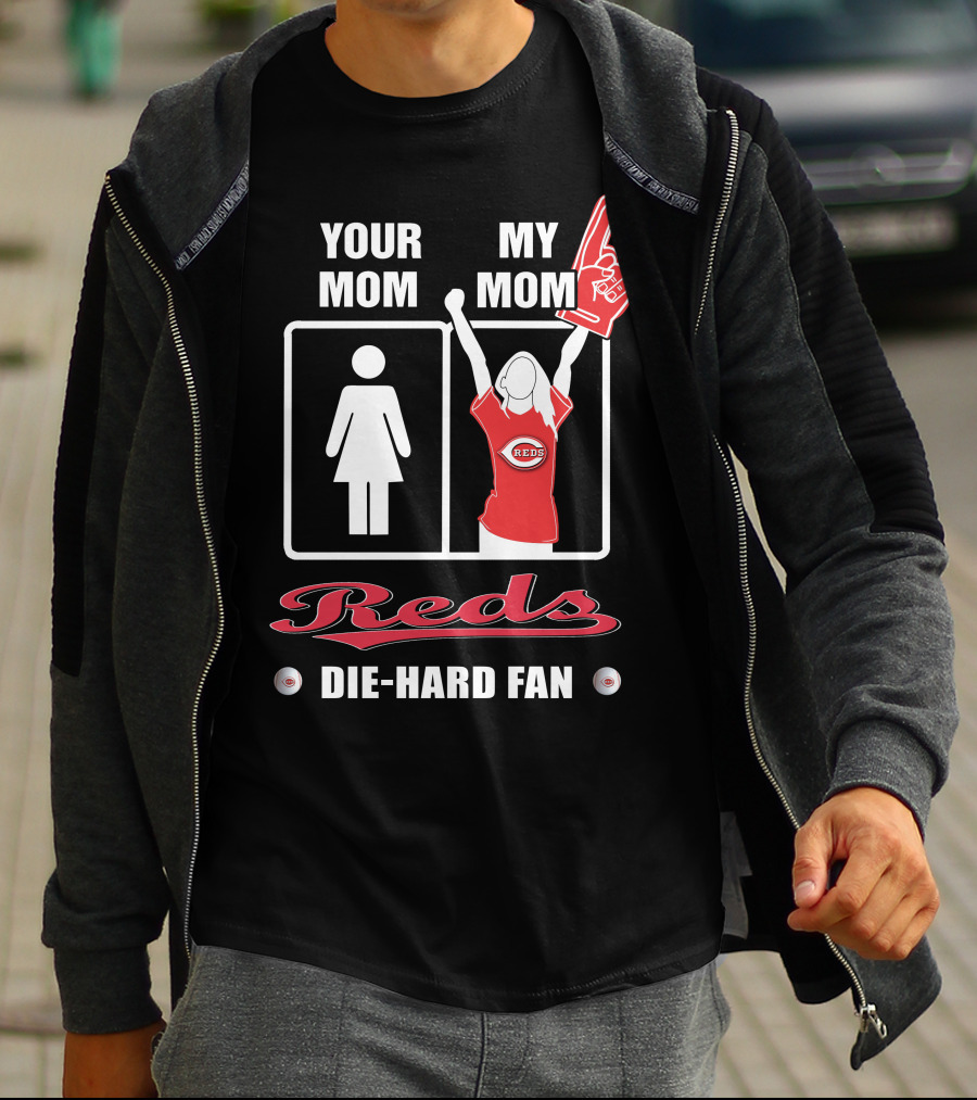 Your Mom My Mom Reds Die-Hard Fan T-Shirt