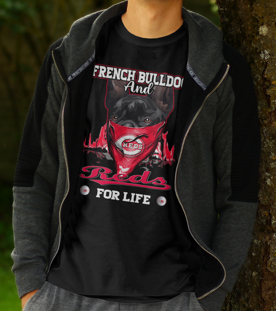French Bulldog And Cincinnati Reds For Life T-Shirt