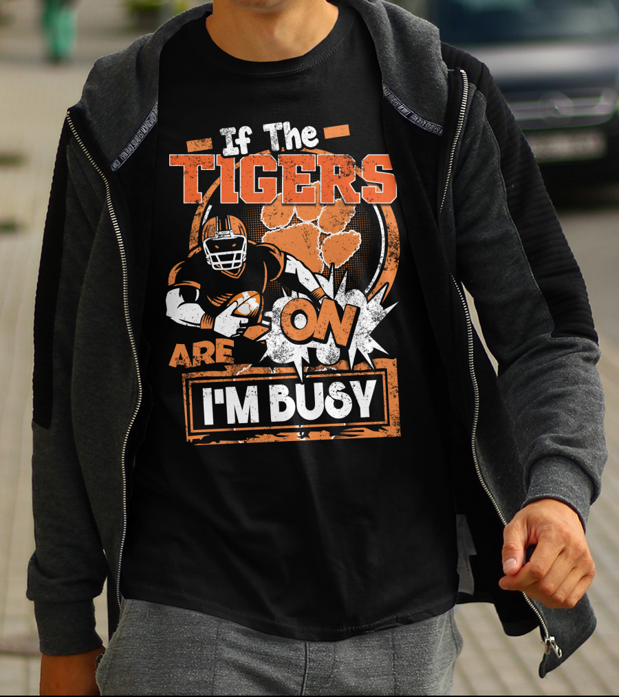 If The Tigers Are On I'm Busy T-Shirt