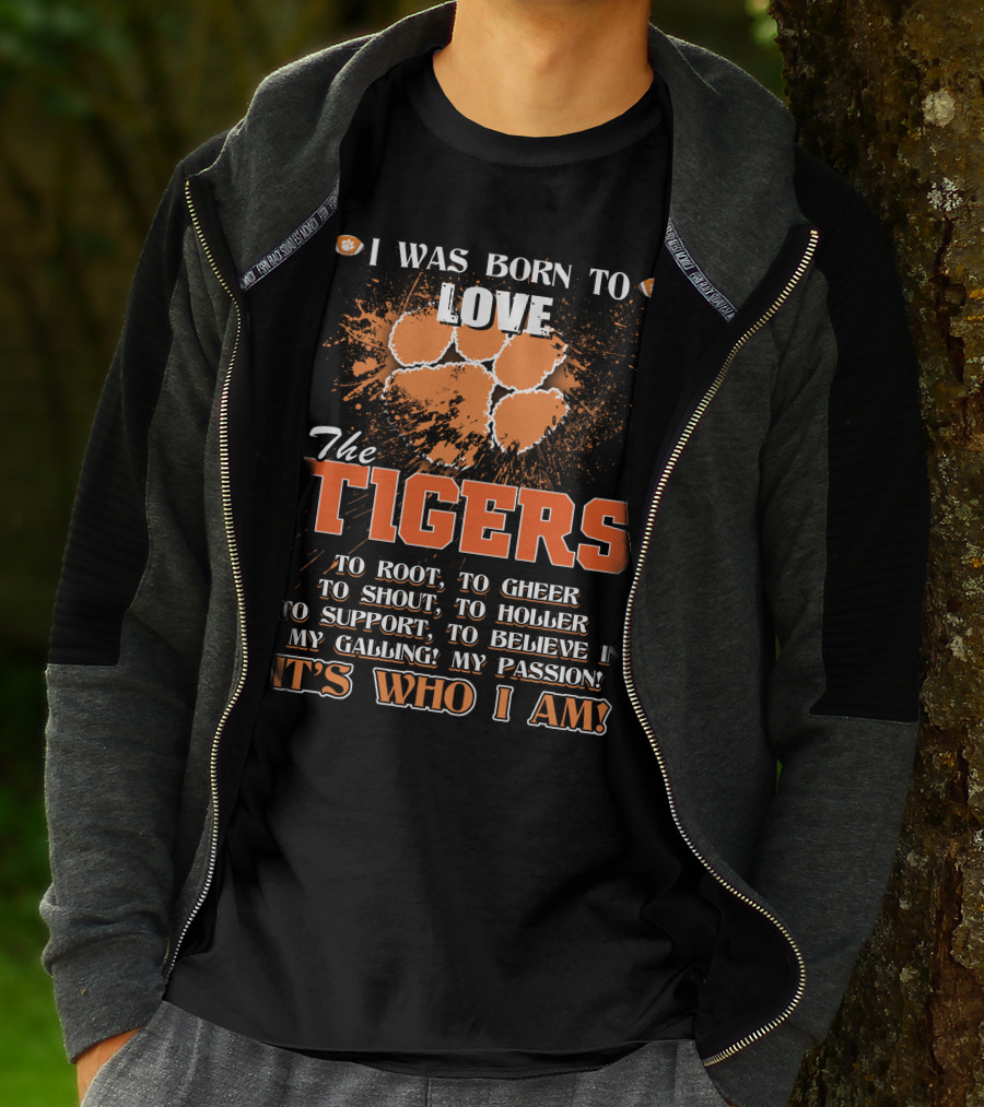 I Was Born To Love The Tigers It's Who I Am T-Shirt