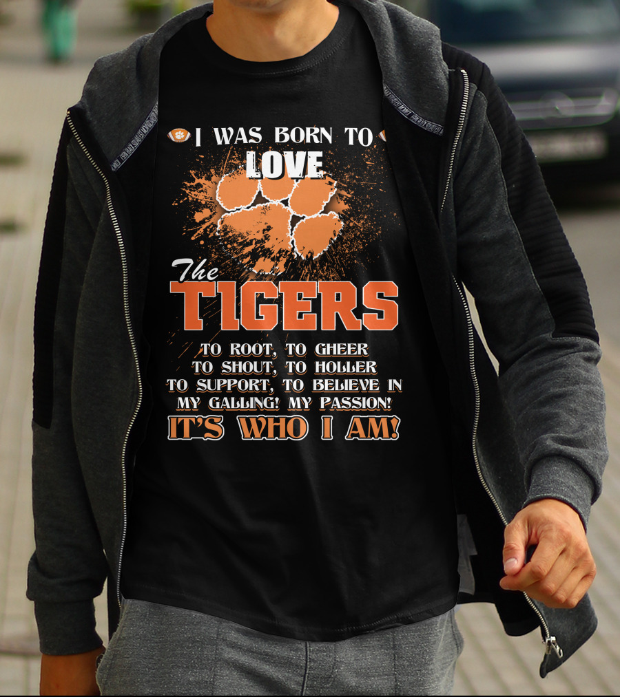 I Was Born To Love The Tigers It's Who I Am T-Shirt