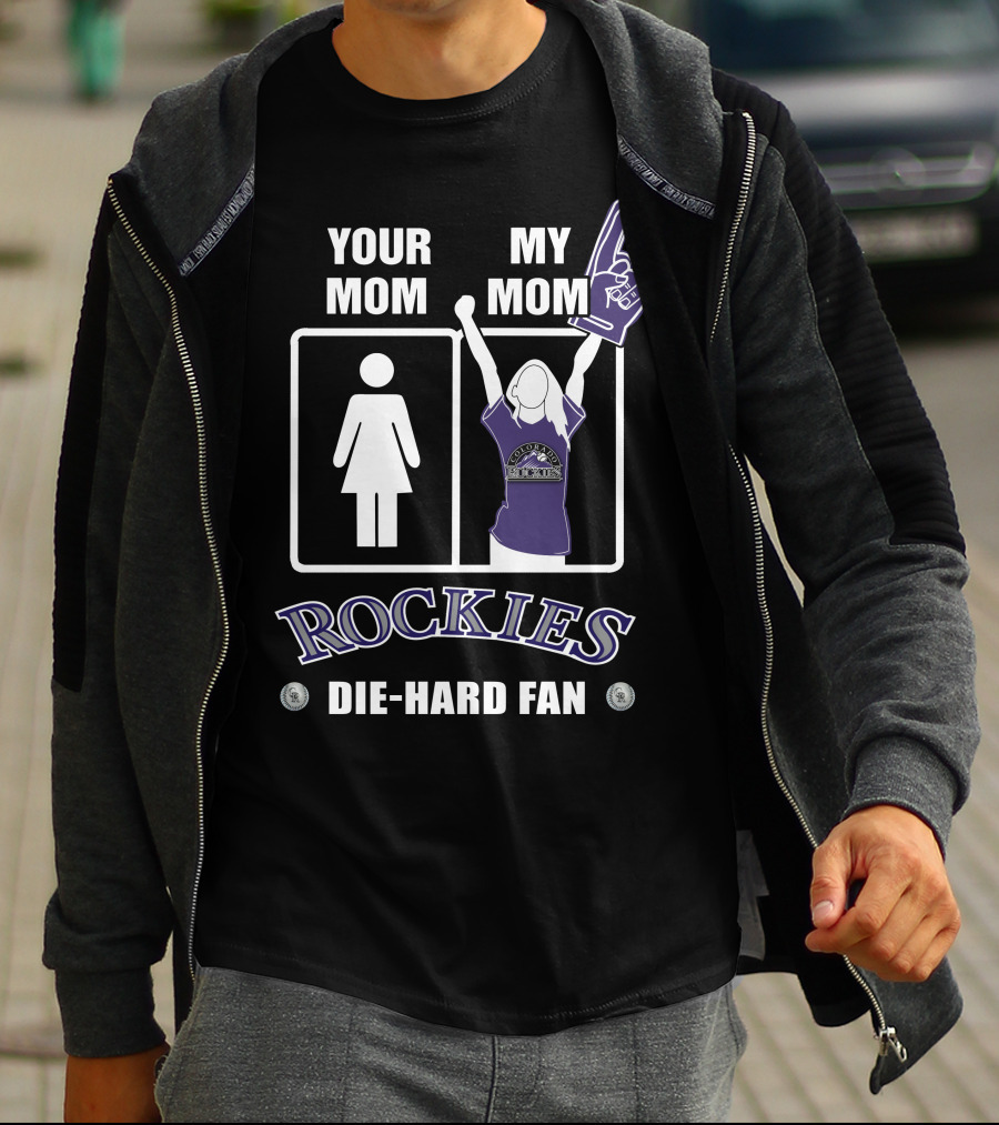 Your Mom My Mom Rockies Die-Hard Fan T-Shirt