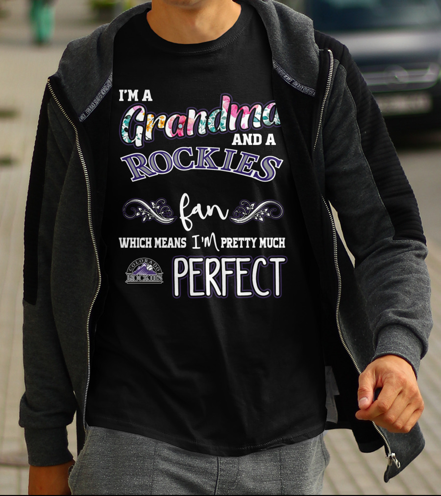 I'm A Grandma And A Rockies Fan Which Means I'm Pretty Much Perfect Colorado Rockies T-Shirt