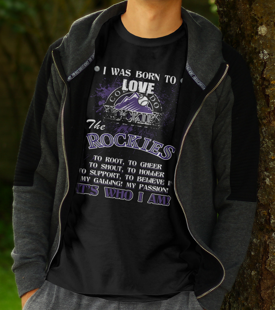 I Was Born To Love Colorado Rockies It's Who I Am T-Shirt