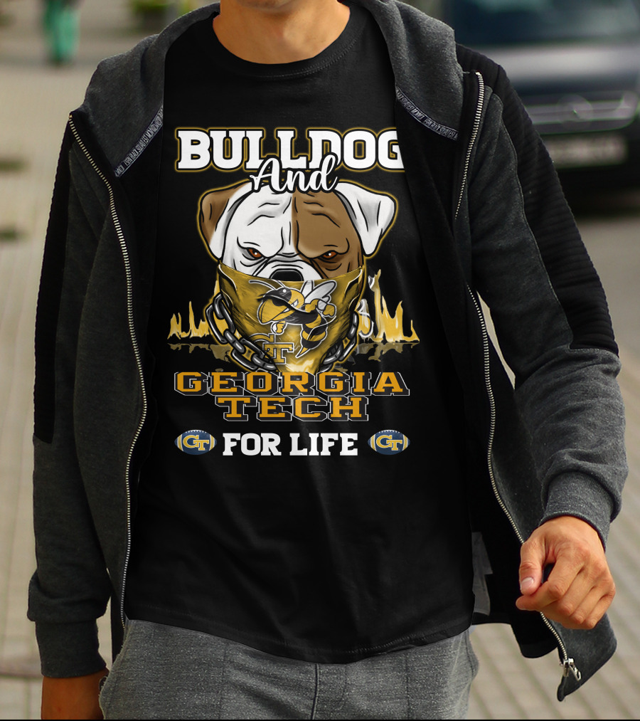 Bulldog And Georgia Tech Yellow Jackets For Life T-Shirt