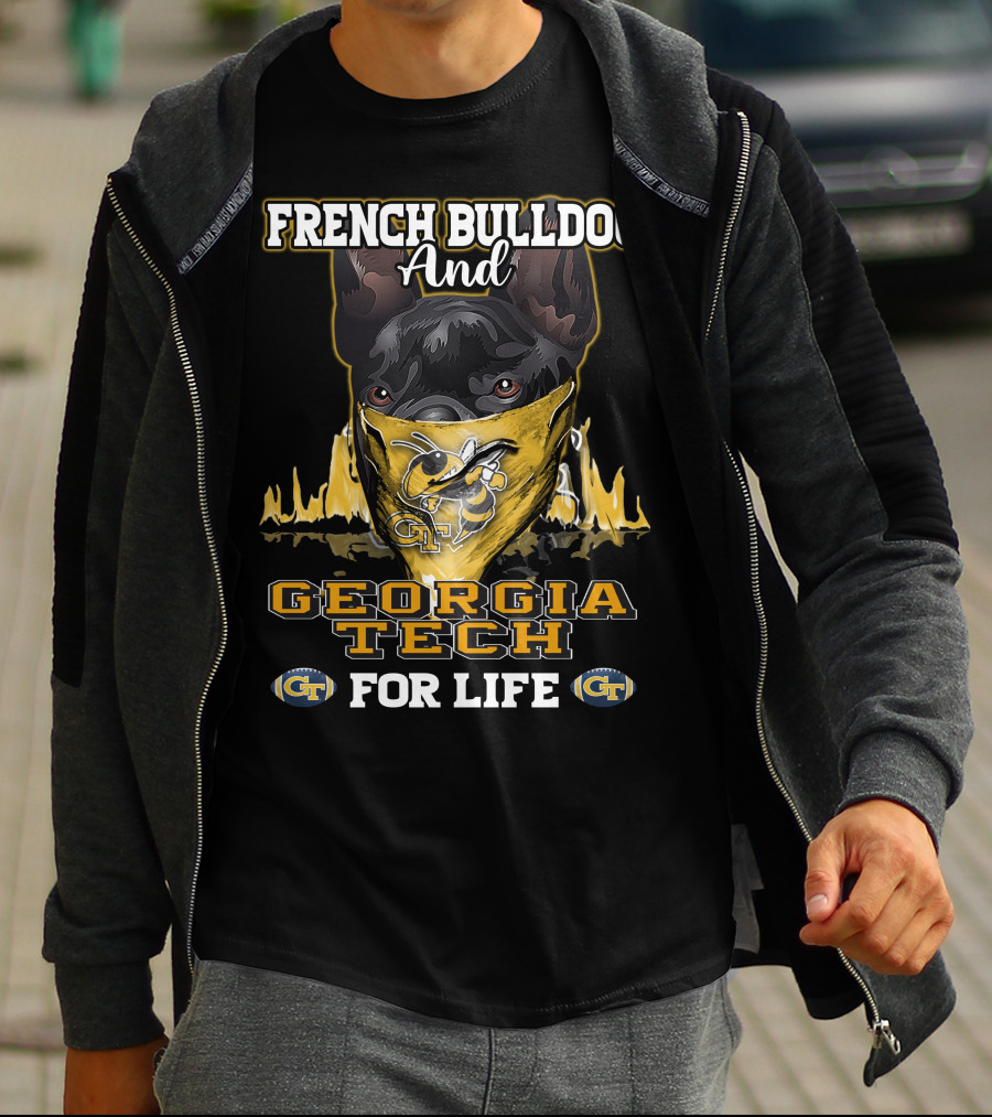 French Bulldog And Georgia Tech Yellow Jackets For Life T-Shirt