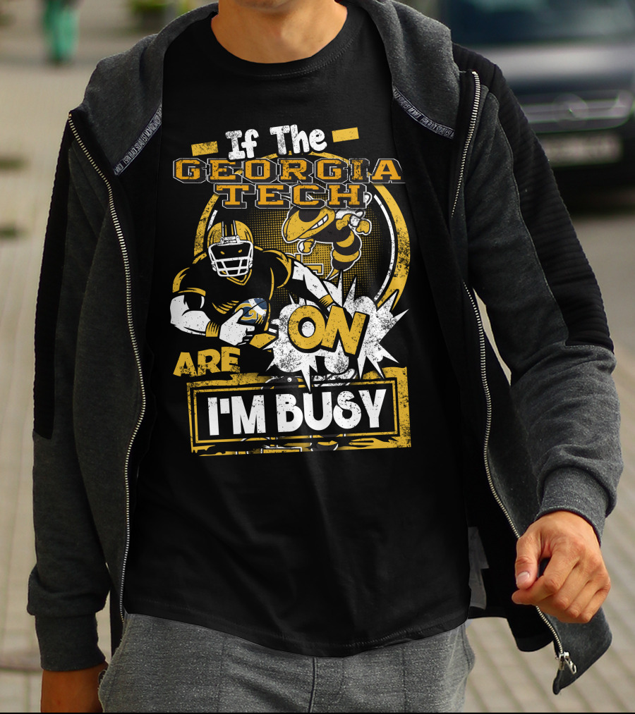 If The Georgia Tech Yellow Jackets Are On I'm Busy T-Shirt