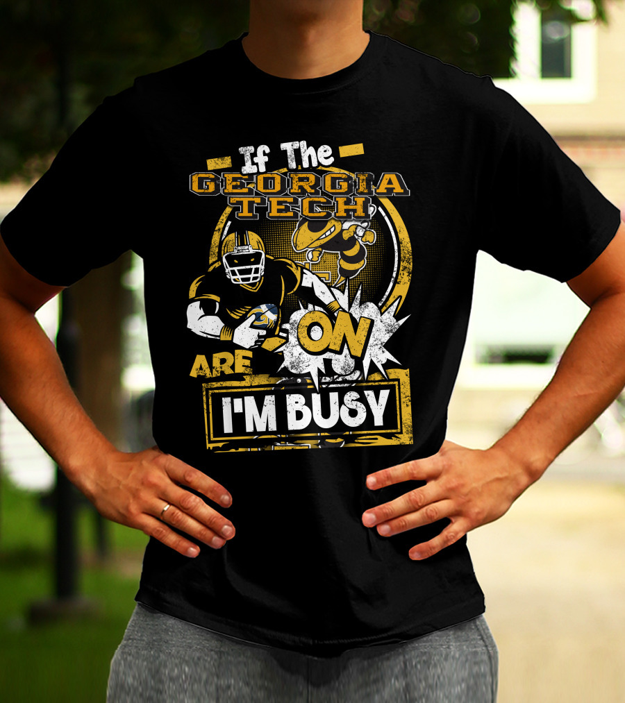If The Georgia Tech Yellow Jackets Are On I'm Busy T-Shirt