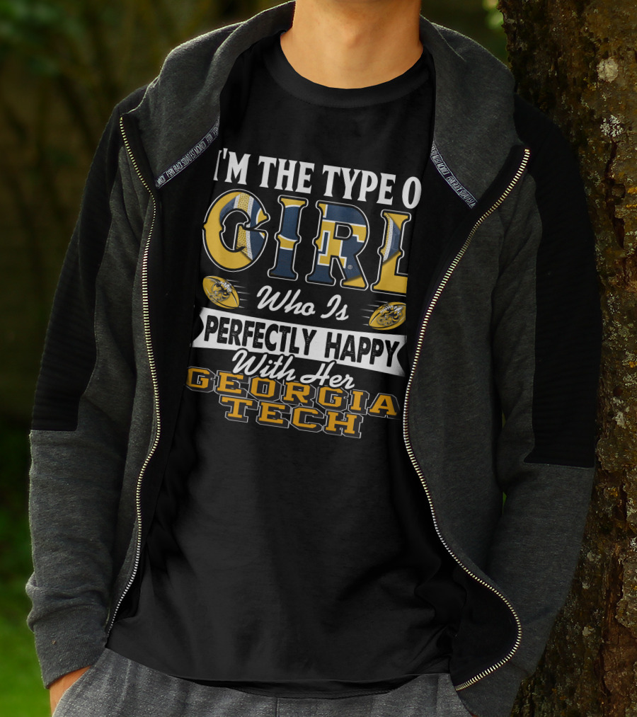 I'm The Type Of Girl Who Is Perfectly Happy With Her Georgia Tech T-Shirt