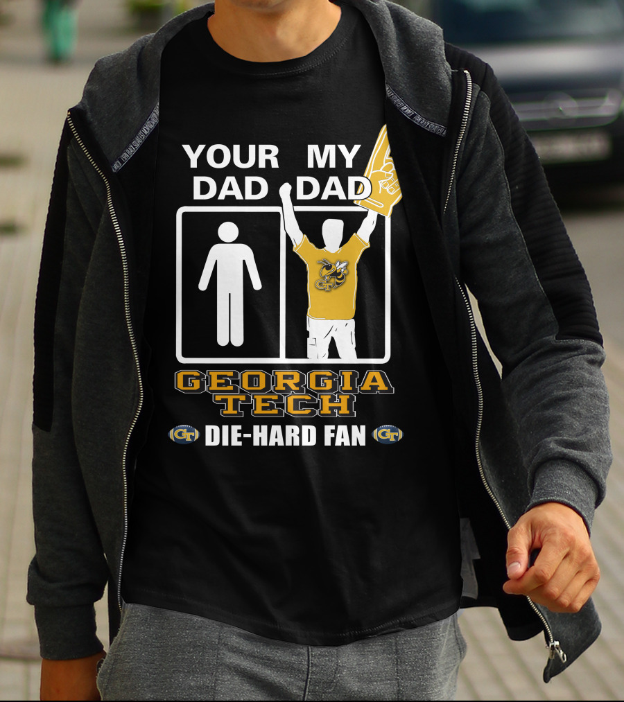 Your Dad My Dad Georgia Tech Die-Hard Fan T-Shirt