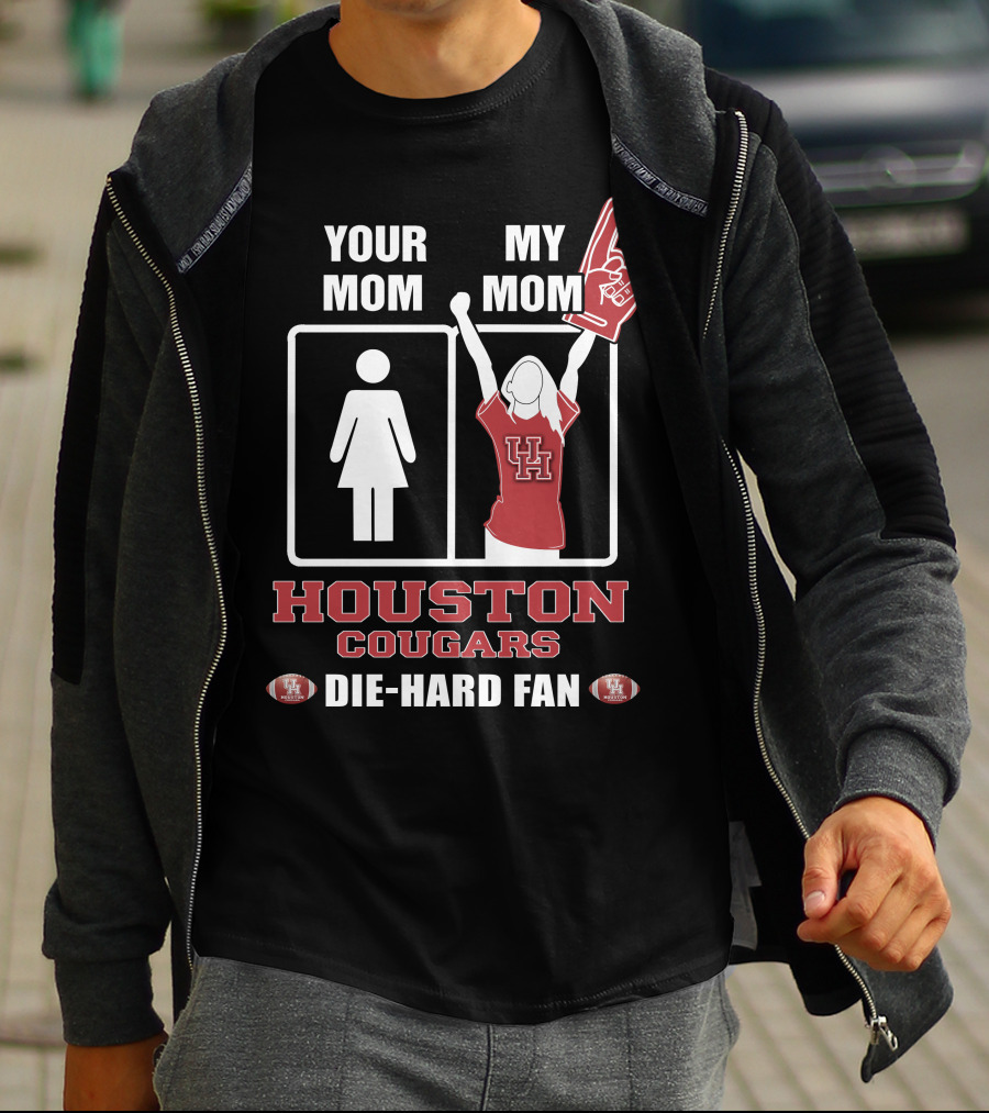 Your Mom My Mom Houston Cougars Die-Hard Fan T-Shirt