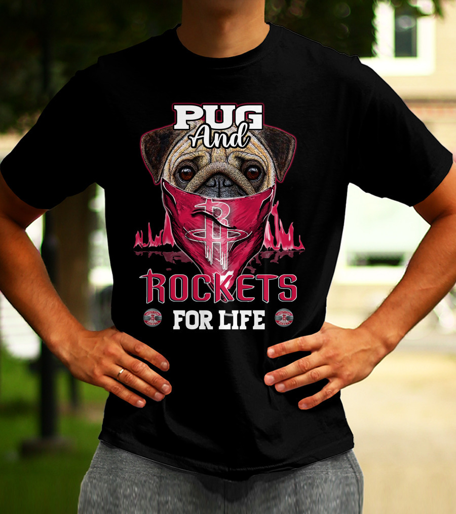 Pug And Houston Rockets For Life T-Shirt