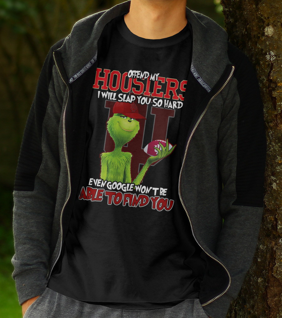 Offend My Hoosiers I Will Slap You So Hard Even Google Won't Be Able To Find You Grinch Indiana Hoosiers T-Shirt
