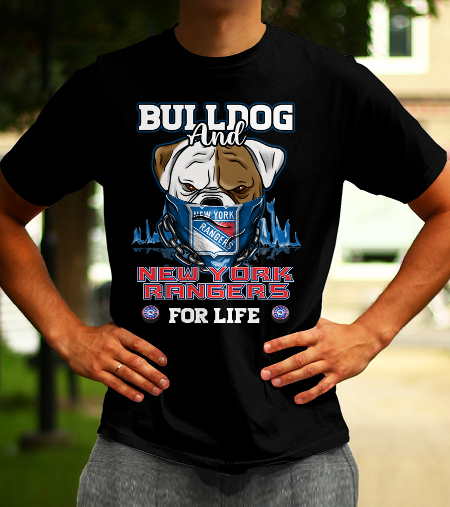 Bulldog And New York Rangers For Life T-Shirt