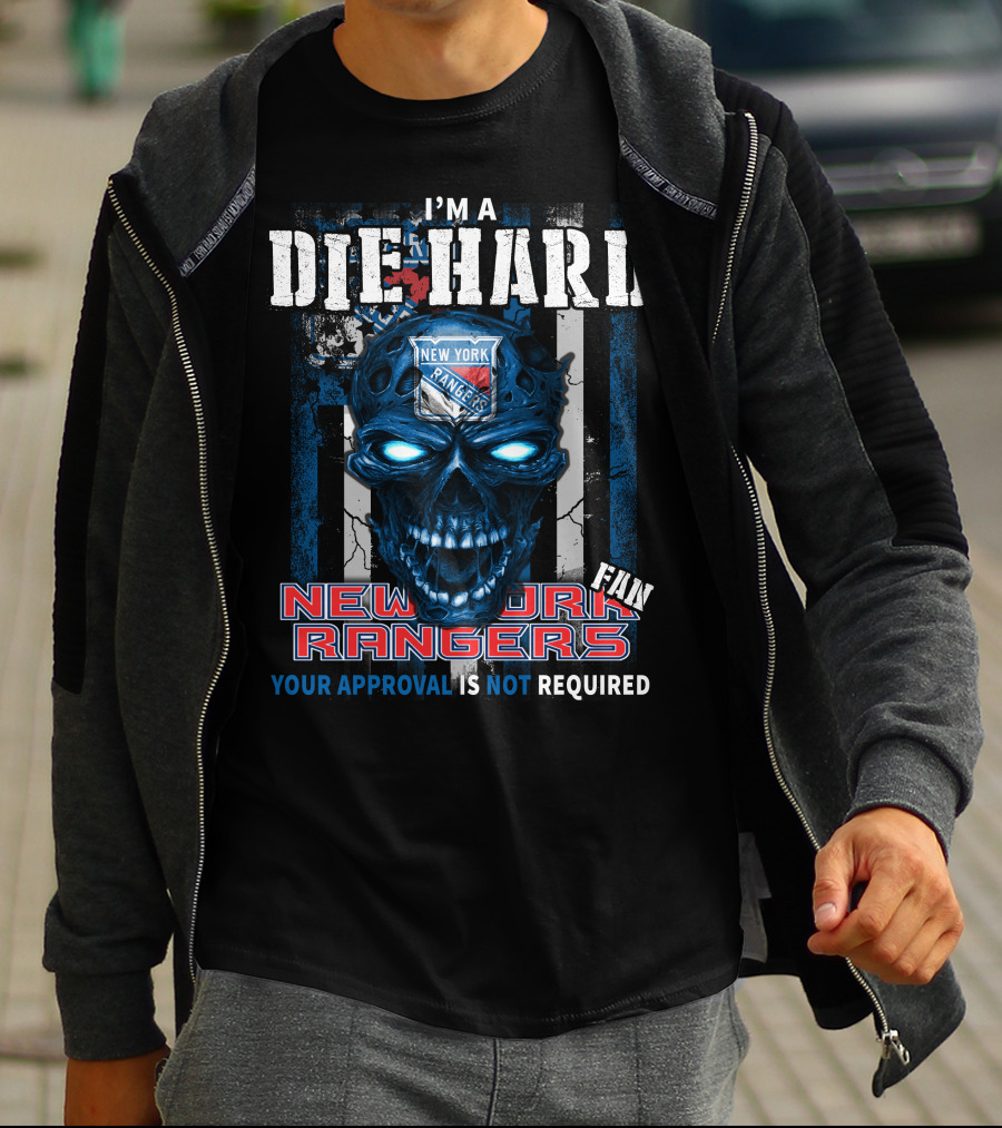 I'm A Die Hard New York Rangers Fan Your Approval Is Not Required T-Shirt