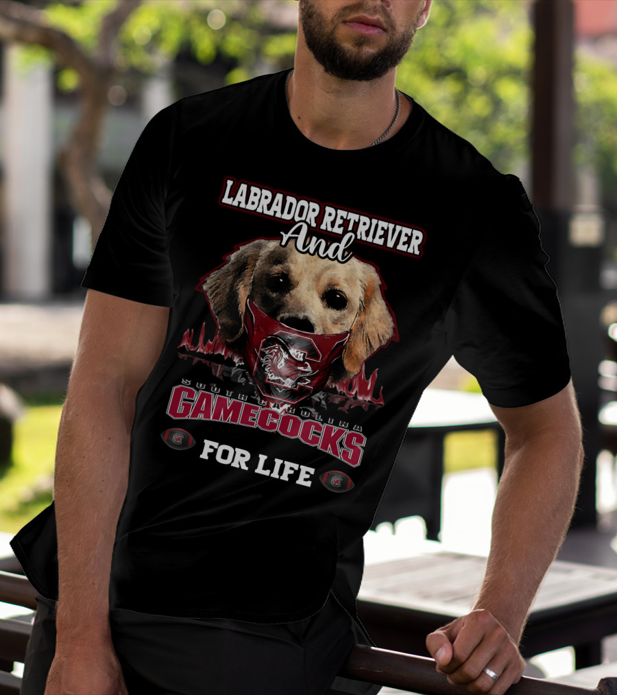 Labrador Retriever And South Carolina Gamecocks For Life T-Shirt