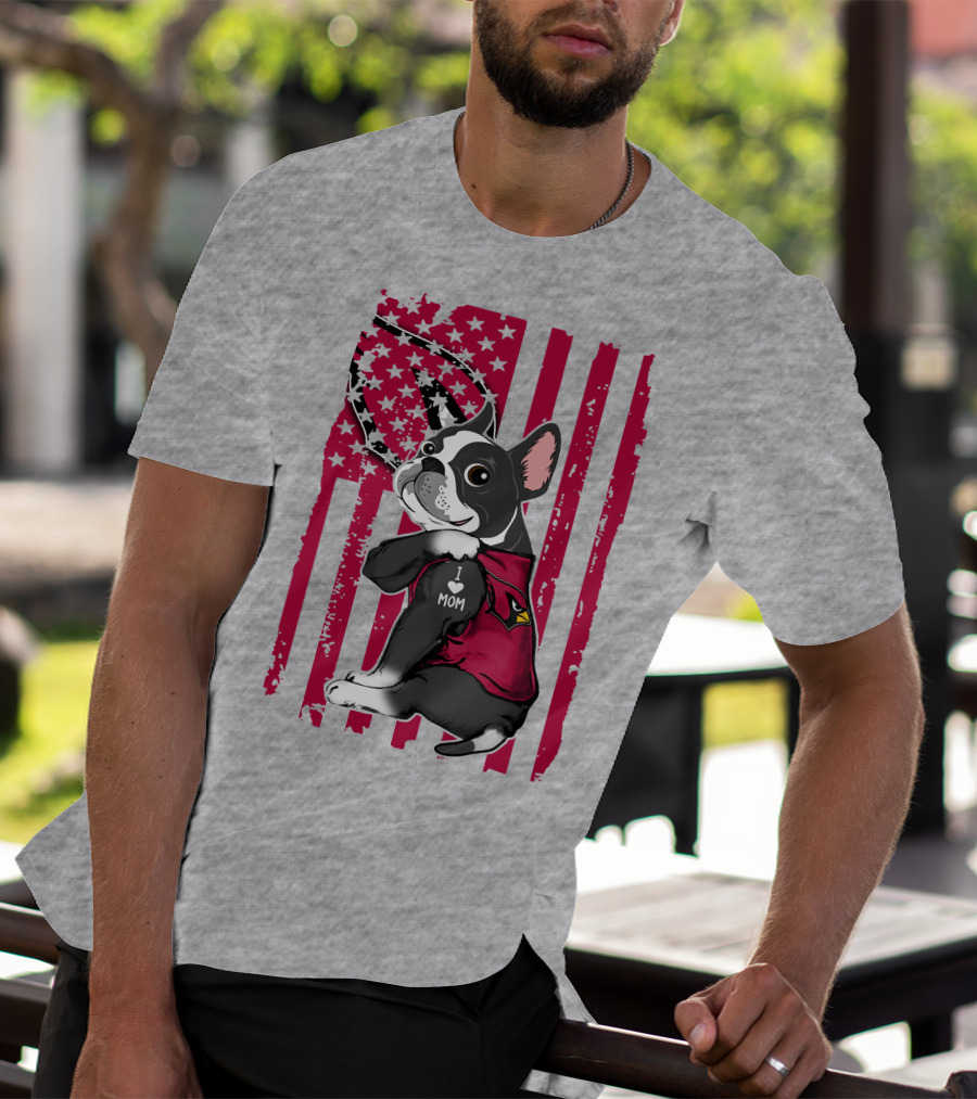 Boston Terrier I Love Mom Arizona Cardinals American Flag T-Shirt