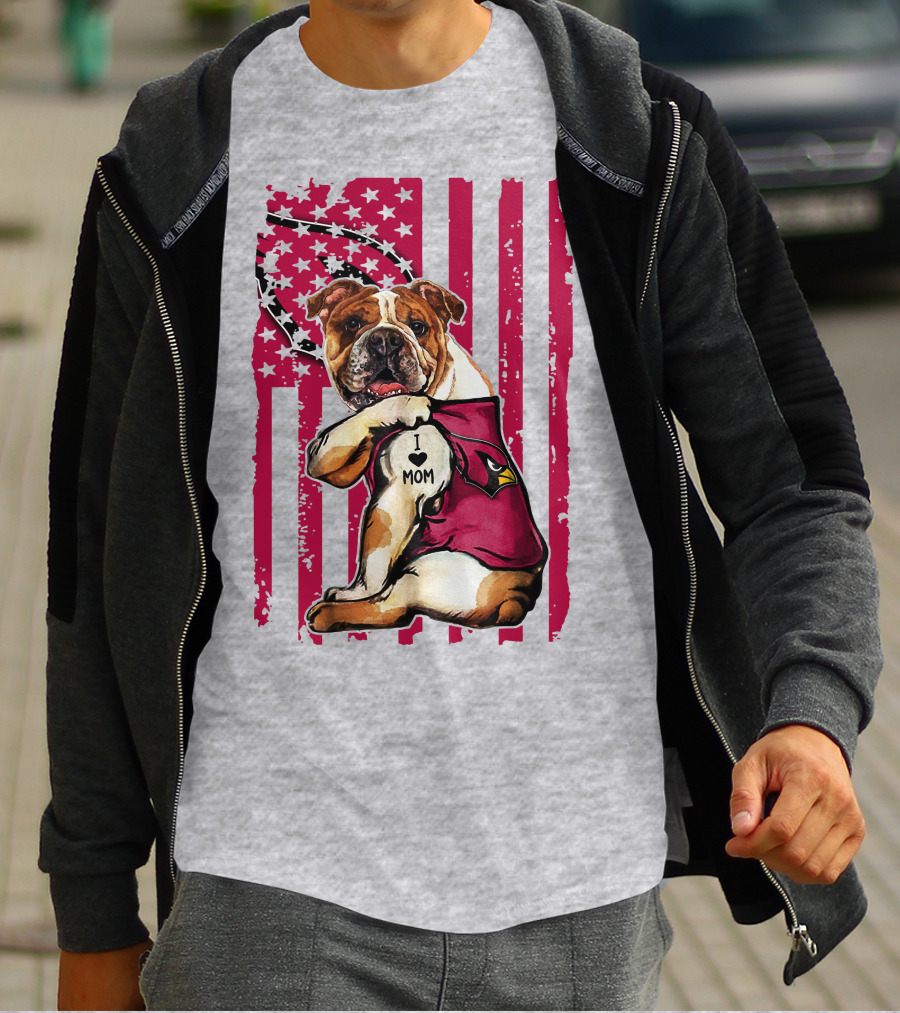 Bulldog In Arizona Cardinals Shirt With I Love Mom Tattoo And American Flag Backdrop T-Shirt