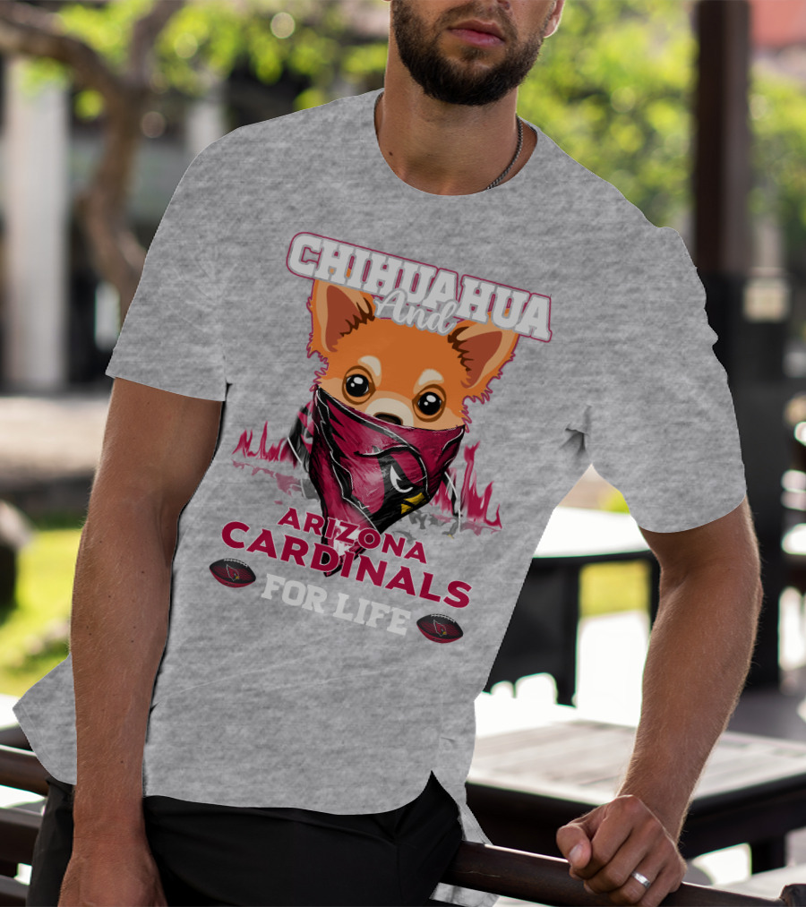 Chihuahua And Arizona Cardinals For Life T-Shirt