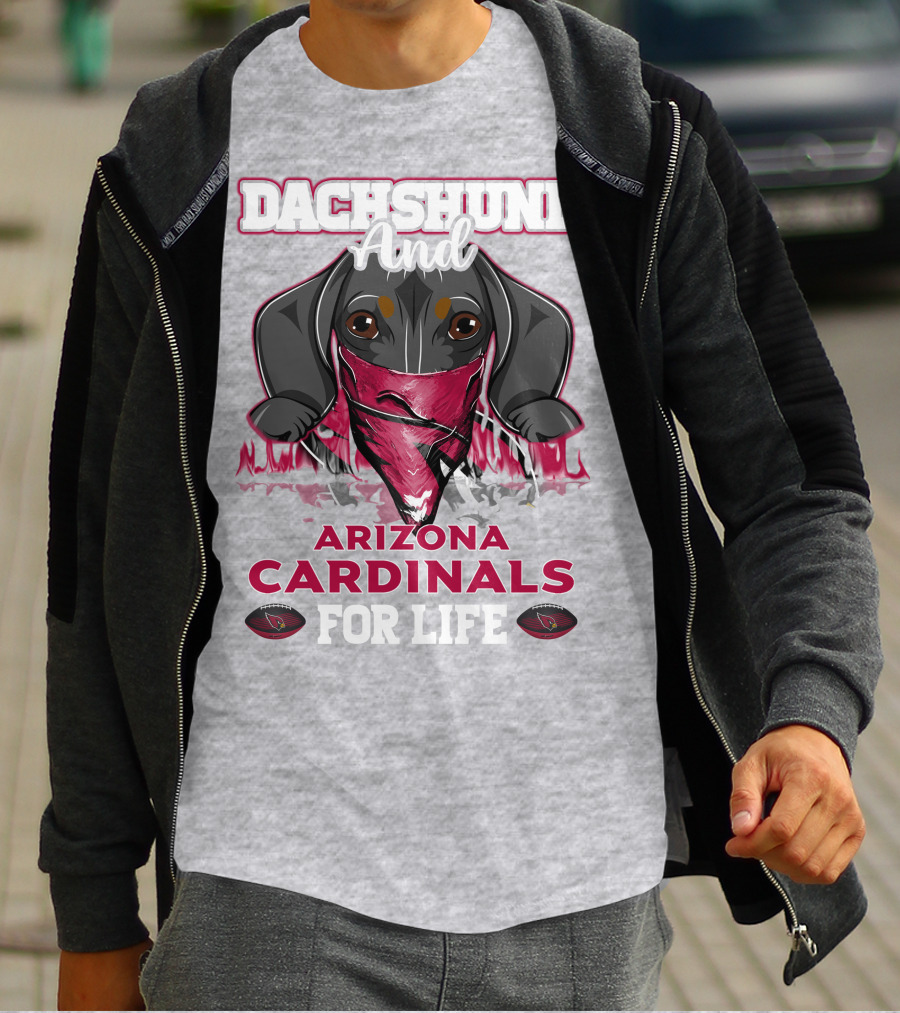 Dachshund And Arizona Cardinals For Life T-Shirt
