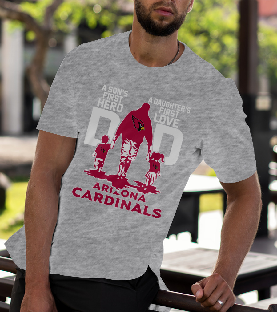 A Son's First Hero A Daughter's First Love Dad Arizona Cardinals T-Shirt