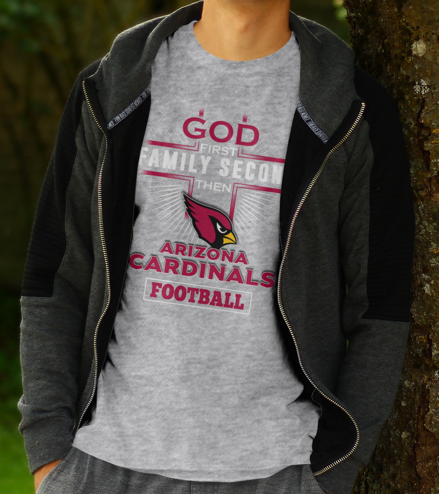 God First Family Second Then Arizona Cardinals Football T-Shirt