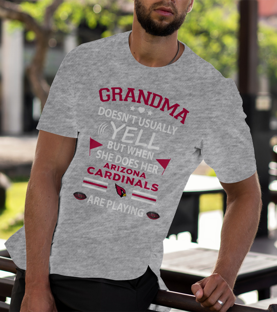 Grandma Doesn't Usually Yell But When She Does Her Arizona Cardinals Are Playing T-Shirt
