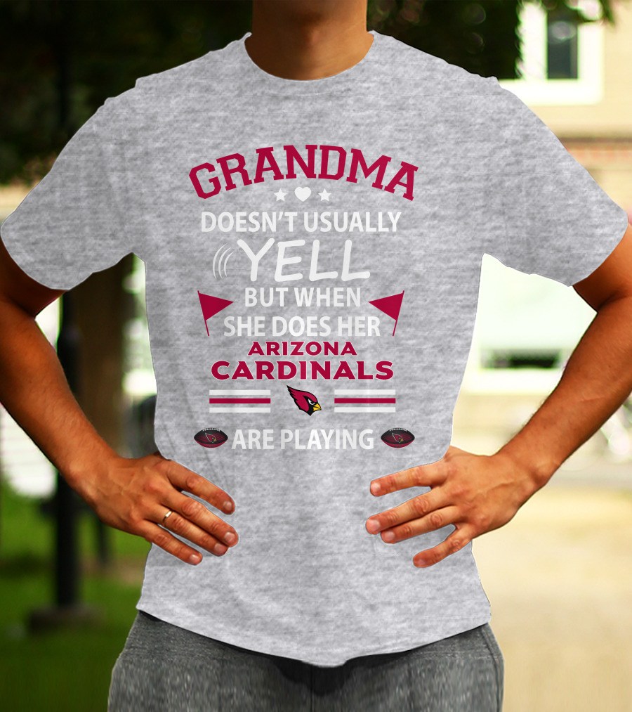 Grandma Doesn't Usually Yell But When She Does Her Arizona Cardinals Are Playing T-Shirt