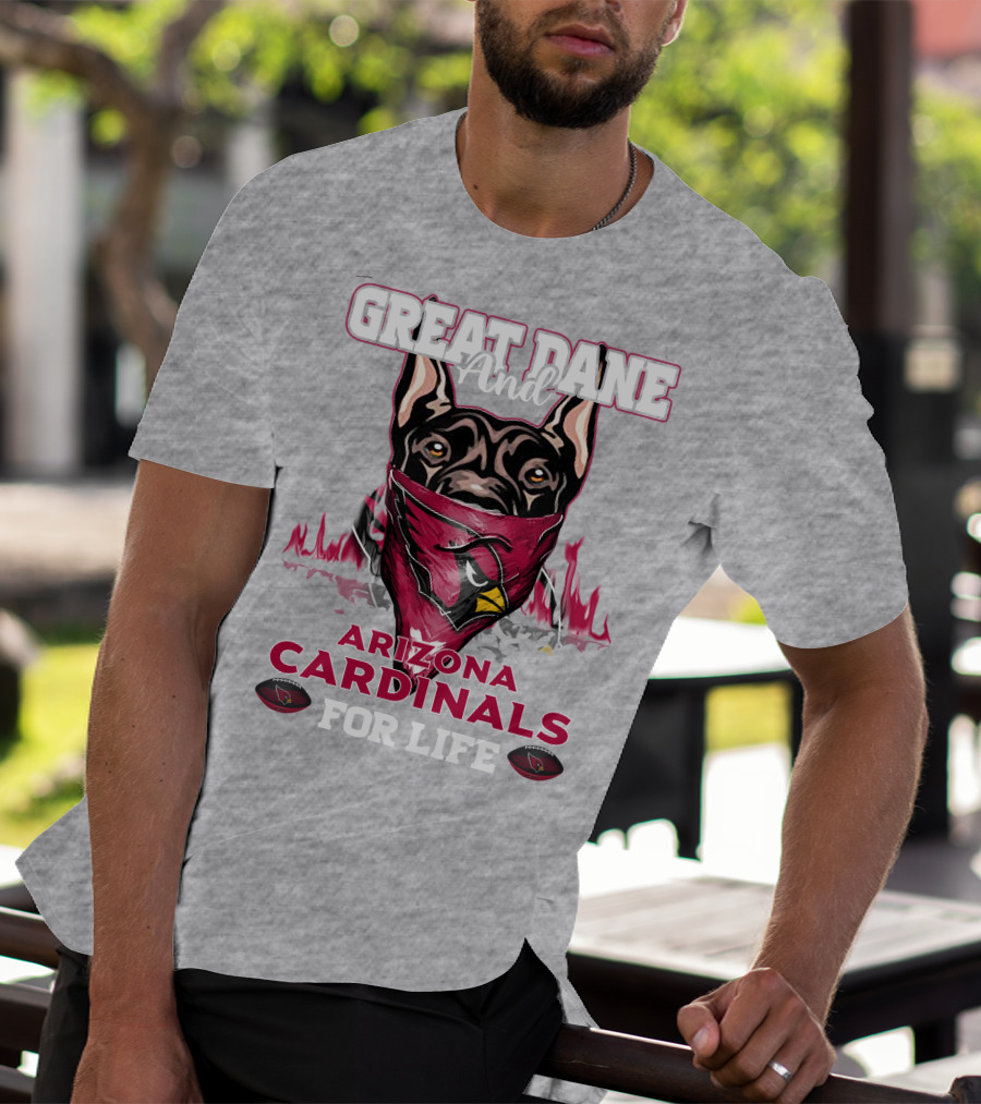 Great Dane And Arizona Cardinals For Life T-Shirt