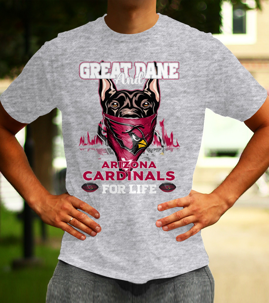 Great Dane And Arizona Cardinals For Life T-Shirt