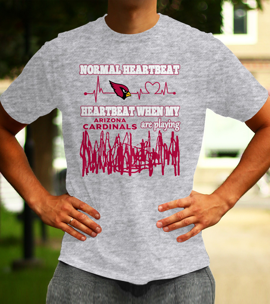 Normal Heartbeat Heartbeat When My Arizona Cardinals Are Playing T-Shirt