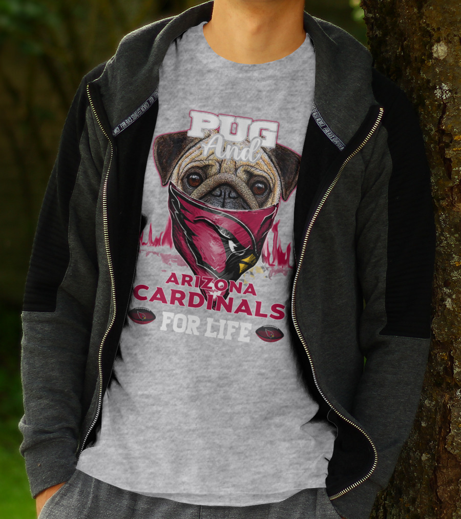 Pug And Arizona Cardinals For Life T-Shirt