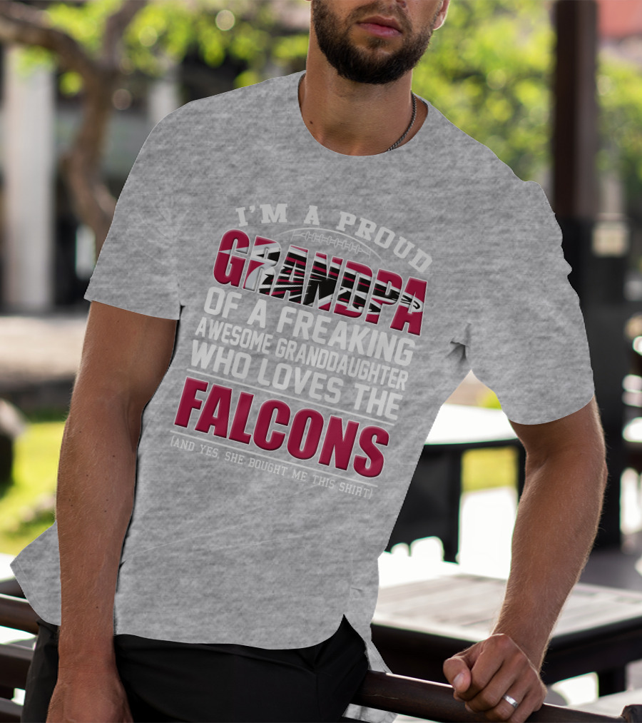 I'm A Proud Grandpa Of A Freaking Awesome Granddaughter Who Loves The Falcons T-Shirt
