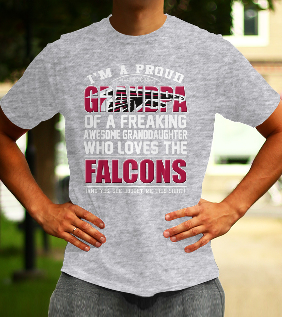 I'm A Proud Grandpa Of A Freaking Awesome Granddaughter Who Loves The Falcons T-Shirt