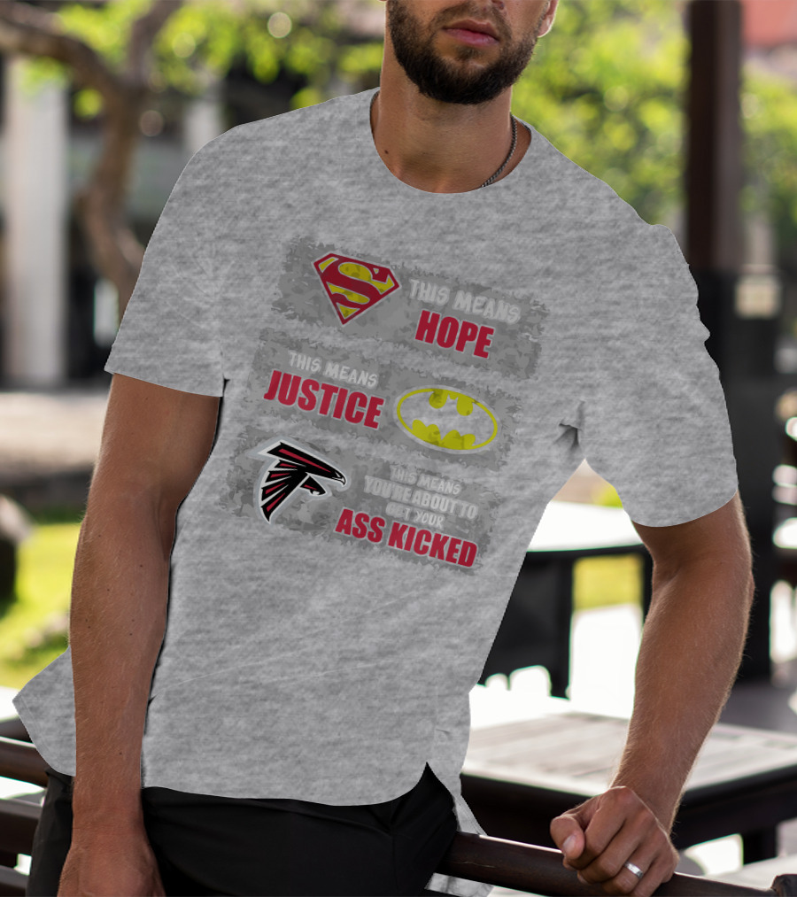 Superman Batman Atlanta Falcons This Means Hope Justice You're About To Get Your Ass Kicked T-Shirt