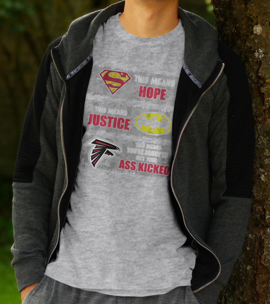 Superman Batman Atlanta Falcons This Means Hope Justice You're About To Get Your Ass Kicked T-Shirt