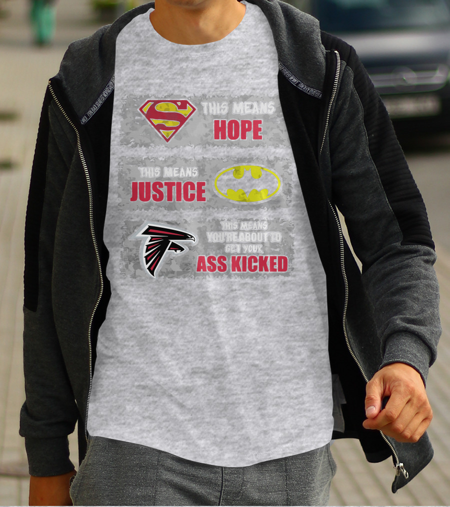 Superman Batman Atlanta Falcons This Means Hope Justice You're About To Get Your Ass Kicked T-Shirt