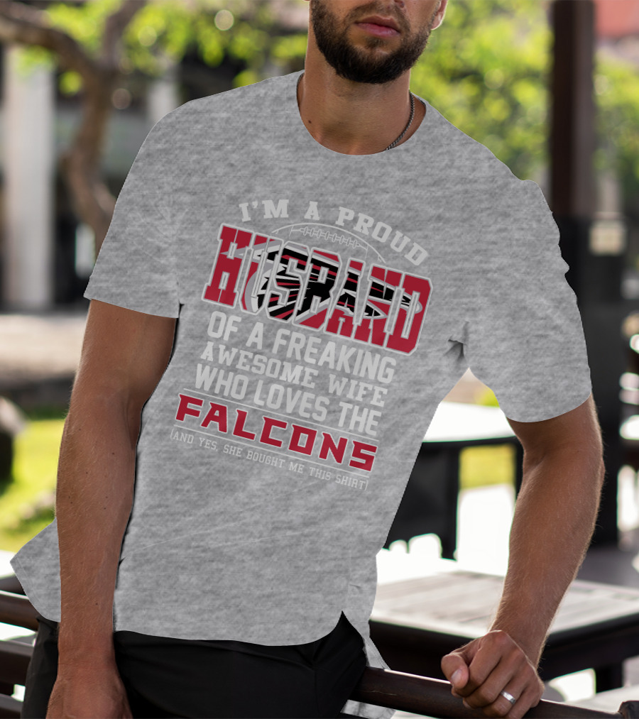 I'm A Proud Husband Of A Freaking Awesome Wife Who Loves The Falcons T-Shirt