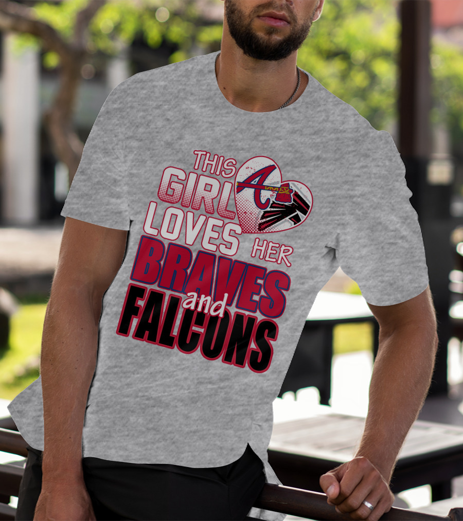 This Girl Loves Her Atlanta Braves And Falcons T-Shirt